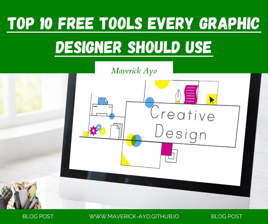 Top 10 Free Tools Every Graphic Designer Should Use by Maverick Ayo